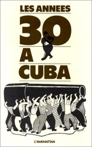  XXX - Années 30 à Cuba - Actes du Colloque International (Paris, novembre 1980).