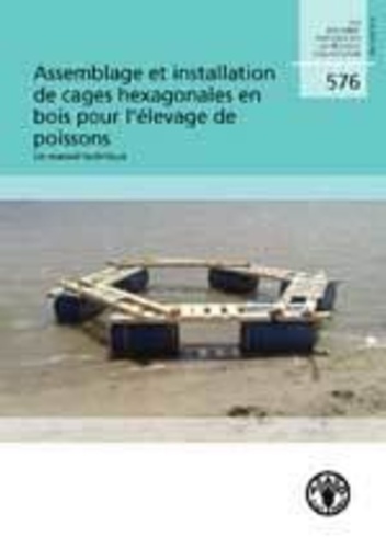  XXX - Assemblage et installation des cages hexagonales en bois pour l'élevage de poissons : Un manuel technique - Document technique sur les pêches et l'aquaculture.