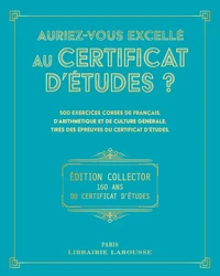 Auriez-vous excellé au certificat d'études ? Edition collector - 160 ans du certificat d'études