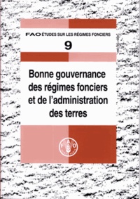  XXX - Bonne gouvernance des régimes fonciers et de l'administration des terres (FAO études sur les régimes fonciers N° 9).