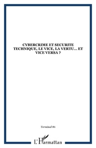  XXX - Cybercrime et securite technique, le vice, la vertu et vice versa ? - 86.