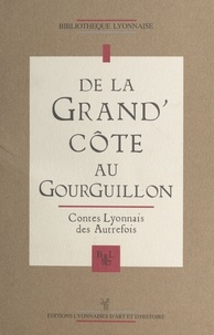  XXX - De la Grand'Côte au Gourguillon - Contes lyonnais des autrefois.