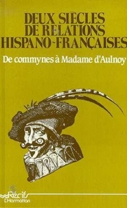  XXX - Deux siècles de relations hispano-françaises - De Commyne à Madame d'Aulnoy.