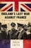 England's Last War against France /anglais