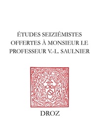  XXX - Etudes seiziémistes - Offertes à Monsieur le professeur V.-L. Saulnier par plusieurs de ses anciens doctorants.