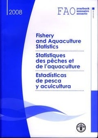  XXX - Fishery and aquaculture statistics/Statistiques de pêches et de l'aquaculture/Estadisticas de pesca y acuicultura. FAO  yearbook/annuaire/anuario 2008.