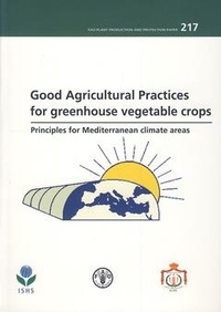  XXX - Good agricultural practices for greenhouse vegetable crops - Principles for Mediterranean climate areas.
