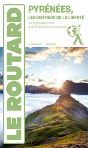 Guide du Routard Itinéraires de la Liberté dans les Pyrénées
