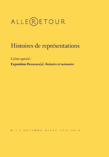  XXX - Histoires de représentations - 1 Cahier spécial : Exposition Demeure(s) : histoire et mémoire.