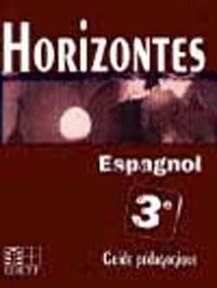  XXX - Horizontes, Espagnol 3e / Guide pédagogique.