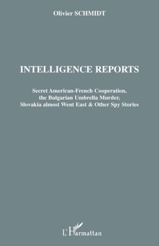  XXX - Intelligence reports - Secret American-French Cooperation, the Bulgarian Umbrella Murder, Slovakia almost Went East &amp; Other Spy Stories.