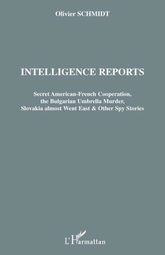  XXX - Intelligence reports - Secret American-French Cooperation, the Bulgarian Umbrella Murder, Slovakia almost Went East &amp; Other Spy Stories.