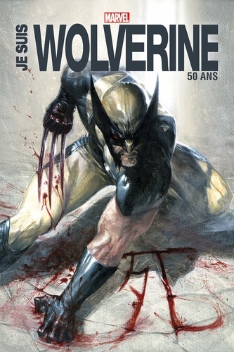  XXX - Je suis Wolverine - Edition Anniversaire 50 ans.