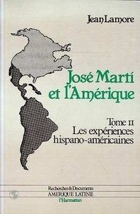  XXX - José Marti et l'Amérique - Les expériences hispano-américaines - Tome 2.