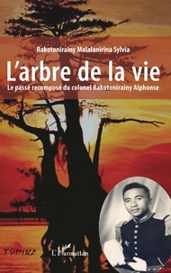 Livres Kindle téléchargement gratuit L'arbre de la vie  - Le passé recomposé du colonel Rakotonirainy Alphonse iBook ePub 9782140130809 par XXX