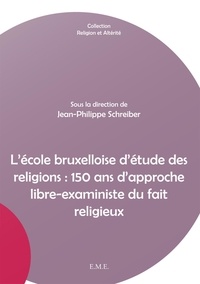  XXX - L'école bruxelloise d'étude des religions : 150 ans d'approche libre-exaministe du fait religieux.