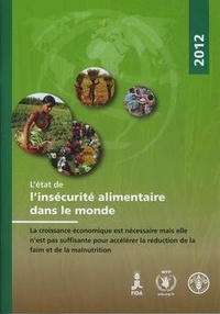  XXX - L'état de l'insécurité alimentaire dans le monde 2012 - La croissance économique est nécessaire mais elle n'est pas suffisante pour accélerer la réduction de la faim et de la malnutrition.
