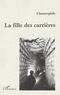  XXX - LA FILLE DES CARRIÈRES.