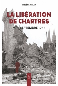  XXX - La libération de Chartres - Mai-Septembre 1944.