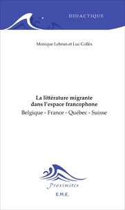  XXX - La littérature migrante dans l'espace francophone - Belgique - France - Québec - Suisse.