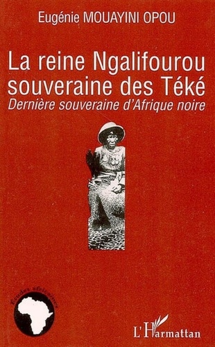  XXX - La reine Ngalifourou souveraine des Téké.