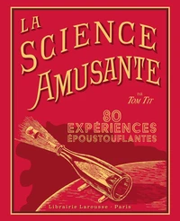 La science amusante par Tom Tit - 100 expériences époustouflantes