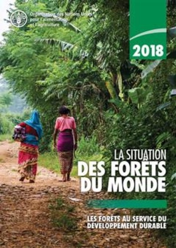  XXX - La situation des forêts du monde 2018 - Les forêts au service du développement durable.