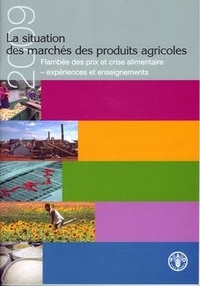  XXX - La situation des marchés de produits agricoles 2009. - Flambée des prix et crise alimentaire: expériences et enseignements.