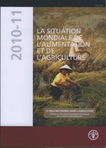  XXX - La situation mondiale de l'alimentation et de l'agriculture 2010-11 - Le rôle des femmes dans l'agriculture. Combler le fossé entre les hommes et les femmes pour soutenir le développement.