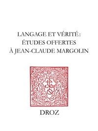  XXX - Langage et vérité - Etudes offertes à Jean-Claude Margolin.