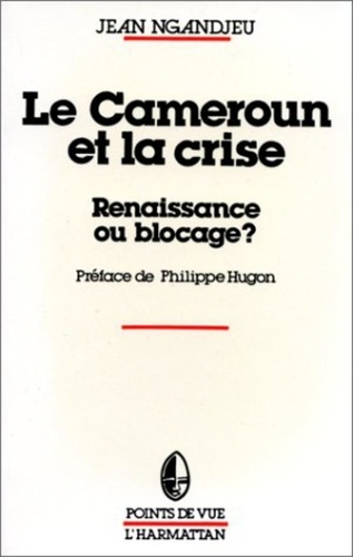  XXX - Le Cameroun et la crise, renaissance ou blocage.