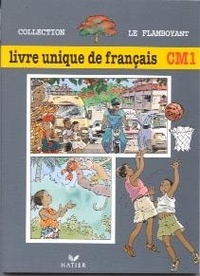  XXX - Le Flamboyant, Livre unique de français CM1, Elève.