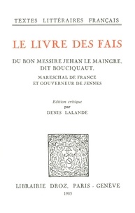  XXX - Le Livre des fais du bon messire Jehan Le Maingre, dit Bouciquaut, Mareschal de France et gouverneur de Jennes.
