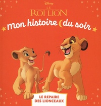  XXX - LE ROI LION - Mon Histoire du soir - Le repaire des lionceaux - Disney.