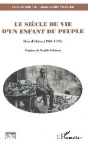  XXX - Le siècle de vie d'un enfant du peuple - Bois d'ébène (1901-1999).