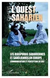  XXX - Les diasporas sahariennes et sahéliennes en Europe - Communication et perception en exil.