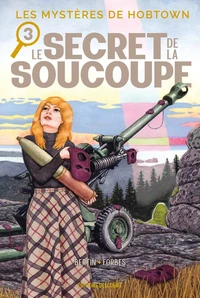 Les Mystères de Hobtown T03 - Le Secret de la soucoupe