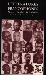  XXX - LITTÉRATURES FRANCOPHONES - Afrique - Caraïbes - Océan indien - Dix-neuf classiques.
