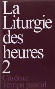  XXX - Liturgie des heures, tome 2 - Carême - Temps pascal.