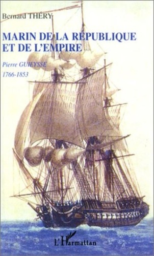  XXX - MARIN DE LA RÉPUBLIQUE ET DE L'EMPIRE - Pierre GUIEYSSE 1766-1853.