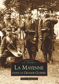  XXX - Mayenne dans la Grande Guerre (La).
