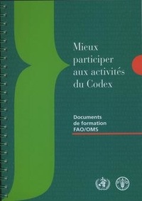  XXX - Mieux participer aux activités du Codex. avec CD-ROM (Documents de formations FAO/OMS).