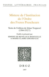  XXX - Mistere de l'Institucion de l'Ordre des Freres Prescheurs. Texte de l'édition de Jehan Trepperel (1504-1512?).