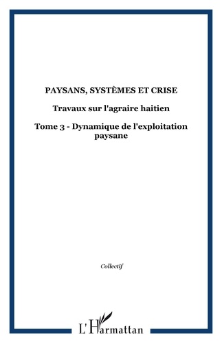  XXX - Paysans, systèmes et crise - 2 Travaux sur l'agraire haïtien - Tome 2 - Stratégies et logiques sociales.