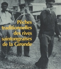  XXX - Pêches traditionnelles des rives saintongeaises de la Gironde - 1850-1950.