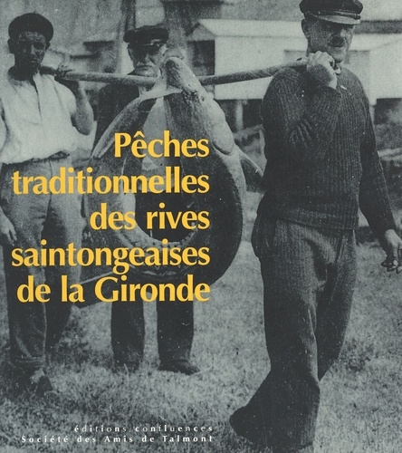 Pêches traditionnelles des rives saintongeaises de la Gironde - 1850-1950