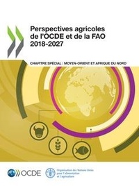  XXX - Perspectives agricoles de l'OCDE et de la FAO 2018-2027 - Chapitre spécial : Moyen-Orient et Afrique du Nord.