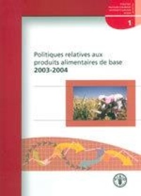  XXX - Politiques relatives aux produits alimentaires de base 2003-2004 - Études FAO : politiques concernant les produits agricoles de base N° 1.