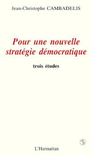  XXX - Pour une nouvelle stratégie démocratique - Trois études.