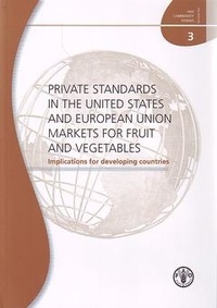  XXX - Private standards in the United States and European Union markets for fruit and vegetables - Implications for developing countries.